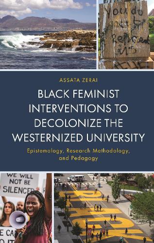 Black Feminist Interventions to Decolonize the Westernized University: Epistemology, Research Methodology, and Pedagogy.