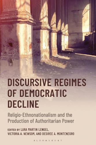 Discursive Regimes of Democratic Decline: Religio-Ethnonationalism and the Production of Authoritarian Power.