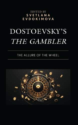 Dostoevsky's The Gambler: The Allure of the Wheel.