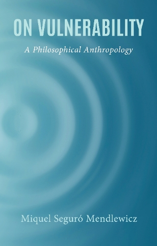 On Vulnerability: A Philosophical Anthropology.