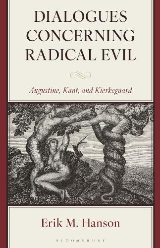 Dialogues Concerning Radical Evil: Augustine, Kant, and Kierkegaard.