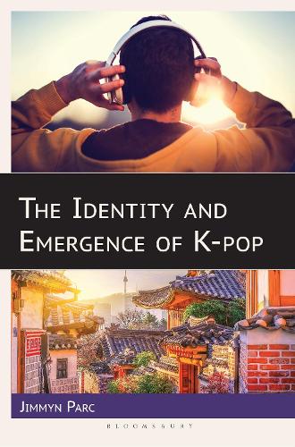 The Identity and Emergence of K-pop.