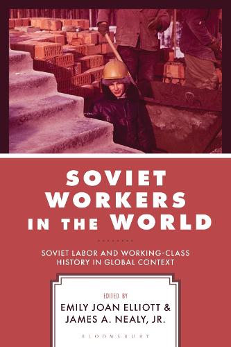 Soviet Workers in the World: Soviet Labor and Working-Class History in Global Context.