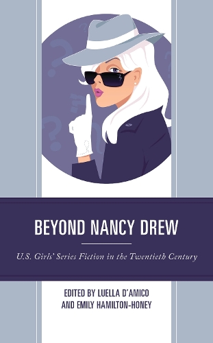 Beyond Nancy Drew: U.S. Girls' Series Fiction in the Twentieth Century.