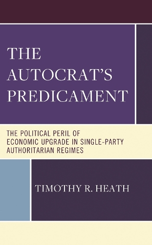 The Autocrat's Predicament: The Political Peril of Economic Upgrade in Single-Party Authoritarian Regimes.