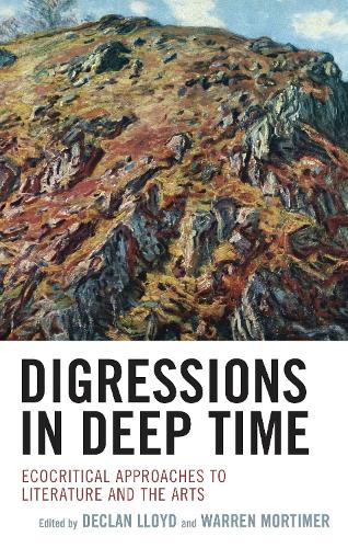 Digressions in Deep Time: Ecocritical Approaches to Literature and the Arts.