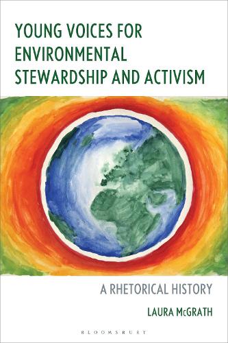 Young Voices for Environmental Stewardship and Activism: A Rhetorical History.