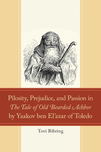 Pilosity, Prejudice, and Passion in The Tale of Old Bearded Achbor by Yaakov ben El'azar of Toledo.