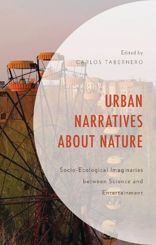 Urban Narratives about Nature: Socio-Ecological Imaginaries between Science and Entertainment.