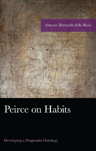 Peirce on Habits: Developing a Pragmatist Ontology.