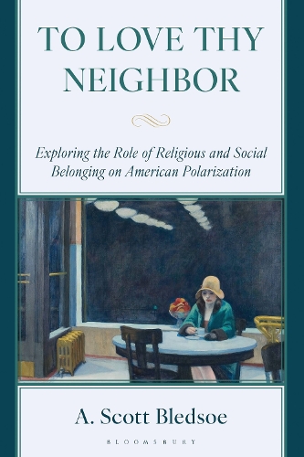 To Love Thy Neighbor: Exploring the Role of Religious and Social Belonging on American Polarization.