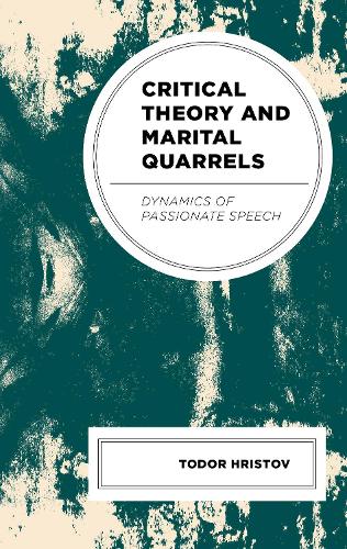 Critical Theory and Marital Quarrels: Dynamics of Passionate Speech.
