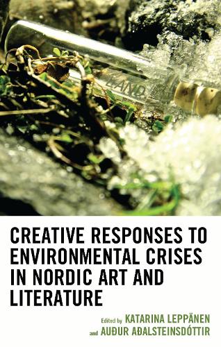 Creative Responses to Environmental Crises in Nordic Art and Literature.