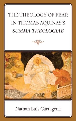 The Theology of Fear in Thomas Aquinas's Summa Theologiae.