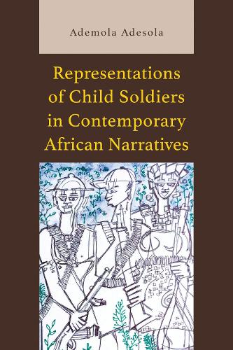 Representations of Child Soldiers in Contemporary African Narratives.