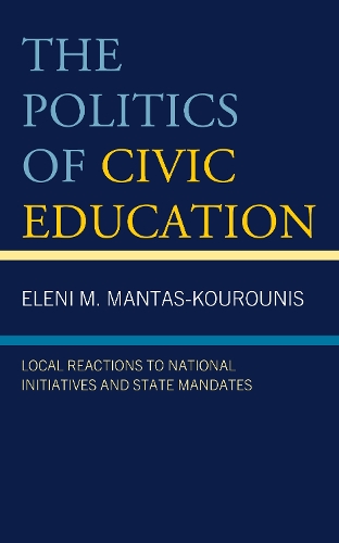 The Politics of Civic Education: Local Reactions to National Initiatives and State Mandates.