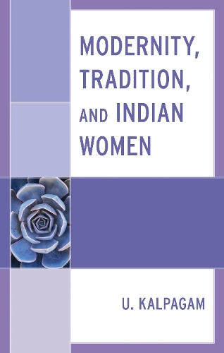 Modernity, Tradition, and Indian Women.