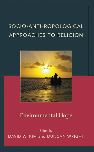 Socio-Anthropological Approaches to Religion: Environmental Hope.