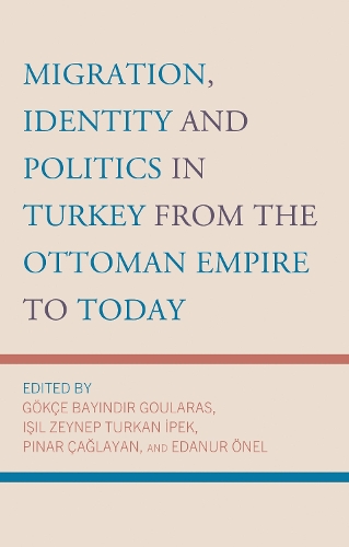Migration, Identity and Politics in Turkey from the Ottoman Empire to Today.
