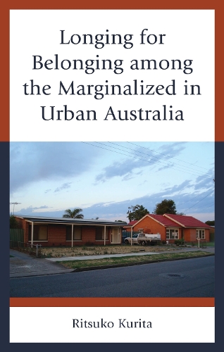 Longing for Belonging among the Marginalized in Urban Australia.