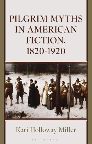 Pilgrim Myths in American Fiction, 1820-1920.