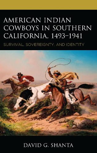 American Indian Cowboys in Southern California, 1493-1941: Survival, Sovereignty, and Identity.