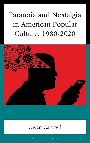 Paranoia and Nostalgia in American Popular Culture, 1980-2020.