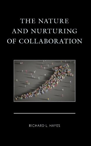 The Nature and Nurturing of Collaboration.