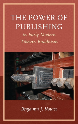 The Power of Publishing in Early Modern Tibetan Buddhism.