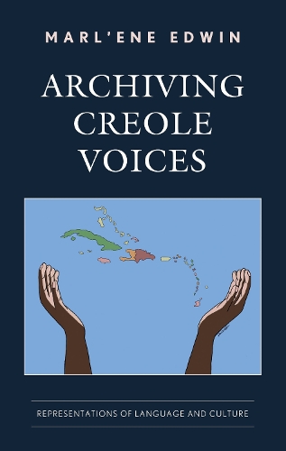 Archiving Creole Voices: Representations of Language and Culture.