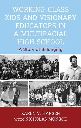 Working-Class Kids and Visionary Educators in a Multiracial High School: A Story of Belonging.