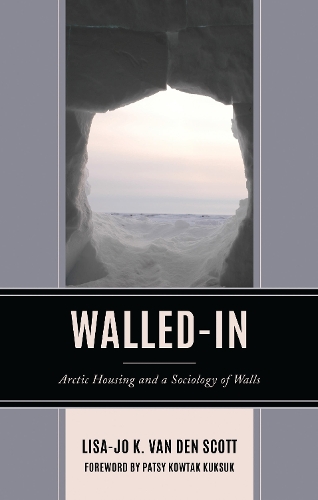 Walled-In: Arctic Housing and a Sociology of Walls.