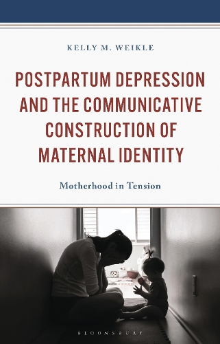 Postpartum Depression and the Communicative Construction of Maternal Identity