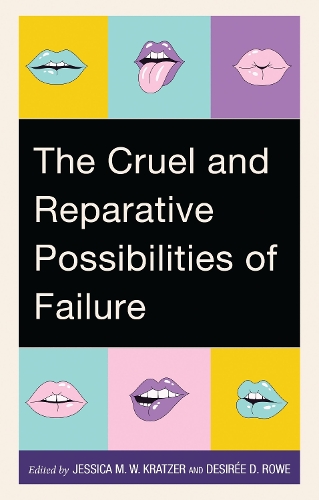 The Cruel and Reparative Possibilities of Failure.
