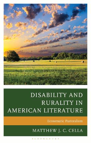 Disability and Rurality in American Literature: Ecosomatic Pastoralism.