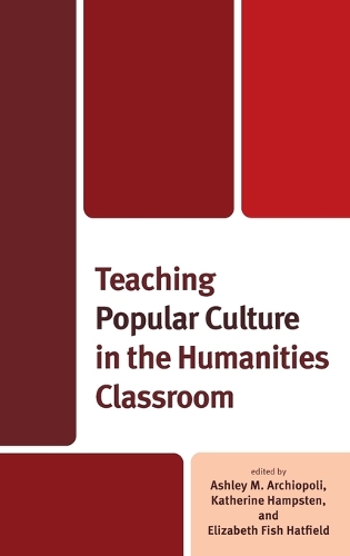 Teaching Popular Culture in the Humanities Classroom.
