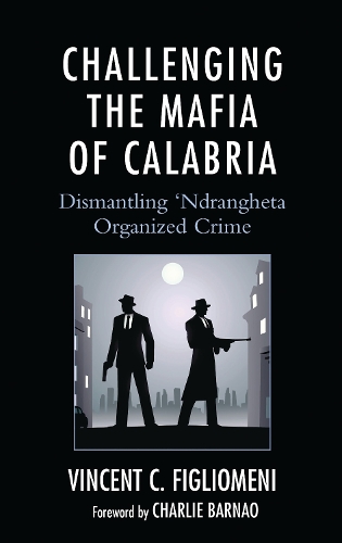 Challenging the Mafia of Calabria: Dismantling 'Ndrangheta Organized Crime.