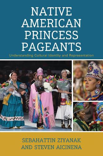Native American Princess Pageants: Understanding Cultural Identity and Representation.