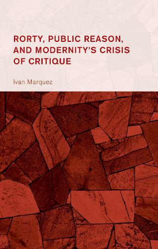 Rorty, Public Reason, and Modernity's Crisis of Critique.