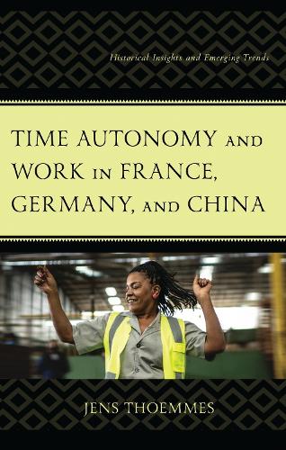 Time Autonomy and Work in France, Germany, and China: Historical Insights and Emerging Trends.
