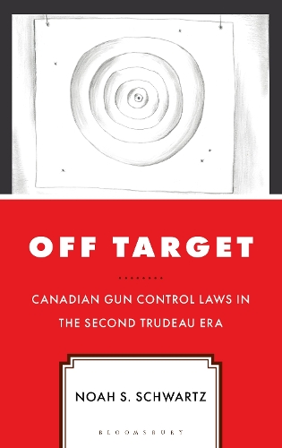 Off Target: Canadian Gun Control Laws in the Second Trudeau Era.