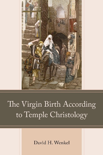The Virgin Birth According to Temple Christology.