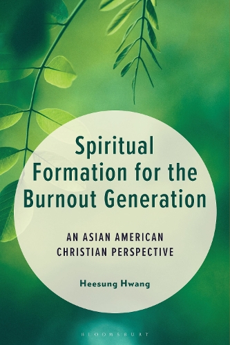 Spiritual Formation for the Burnout Generation: An Asian American Christian Perspective.
