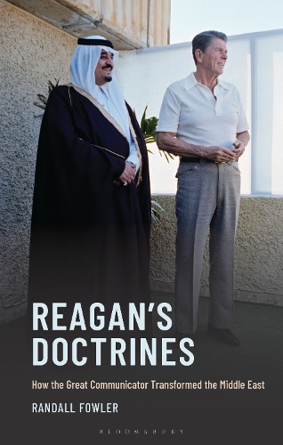 Reagan's Doctrines: How the Great Communicator Transformed the Middle East.