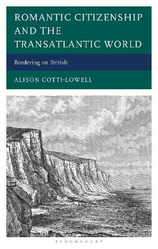 Romantic Citizenship and the Transatlantic World: Bordering on British.