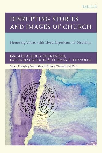 Disrupting Stories and Images of the Church: Honoring Voices with Lived Experience of Disability.