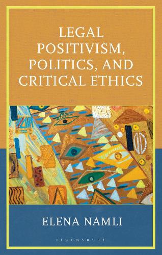 Legal Positivism, Politics, and Critical Ethics.