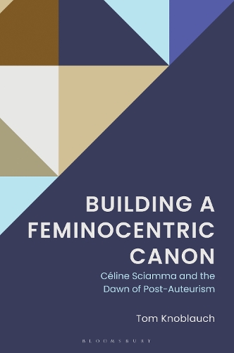 Building a Feminocentric Canon: Celine Sciamma and the Dawn of Post-Auteurism.