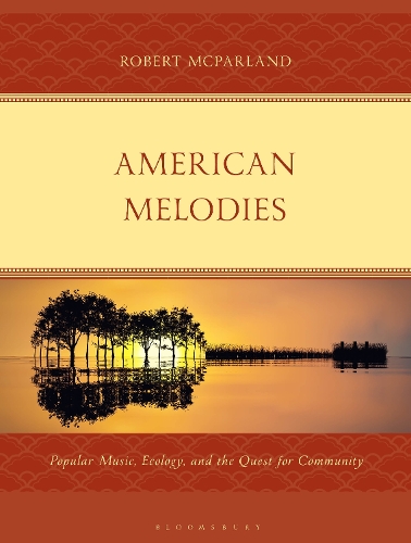 American Melodies: Popular Music, Ecology, and the Quest for Community.