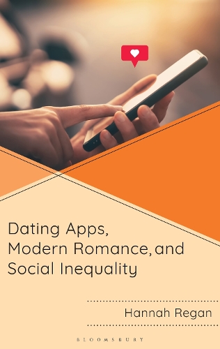 Dating Apps, Modern Romance, and Social Inequality.